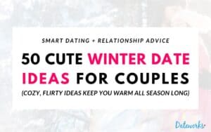 Cute & Cozy Date Ideas To Keep You Warm All Winter Long